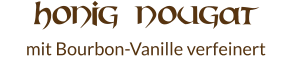 Honig Nougat mit Bourbon-Vanille verfeinert